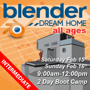 3D Model Your Dream Home – 2 Day Animation Boot Camp starts February 15