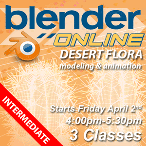 Blender Desert Flora - starts Friday April 2nd